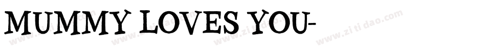 Mummy Loves You字体转换